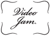 Video Jam